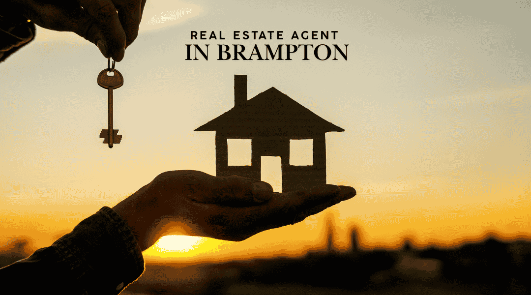 Real Estate Agent in Brampton: Guide to Buying and Selling Homes