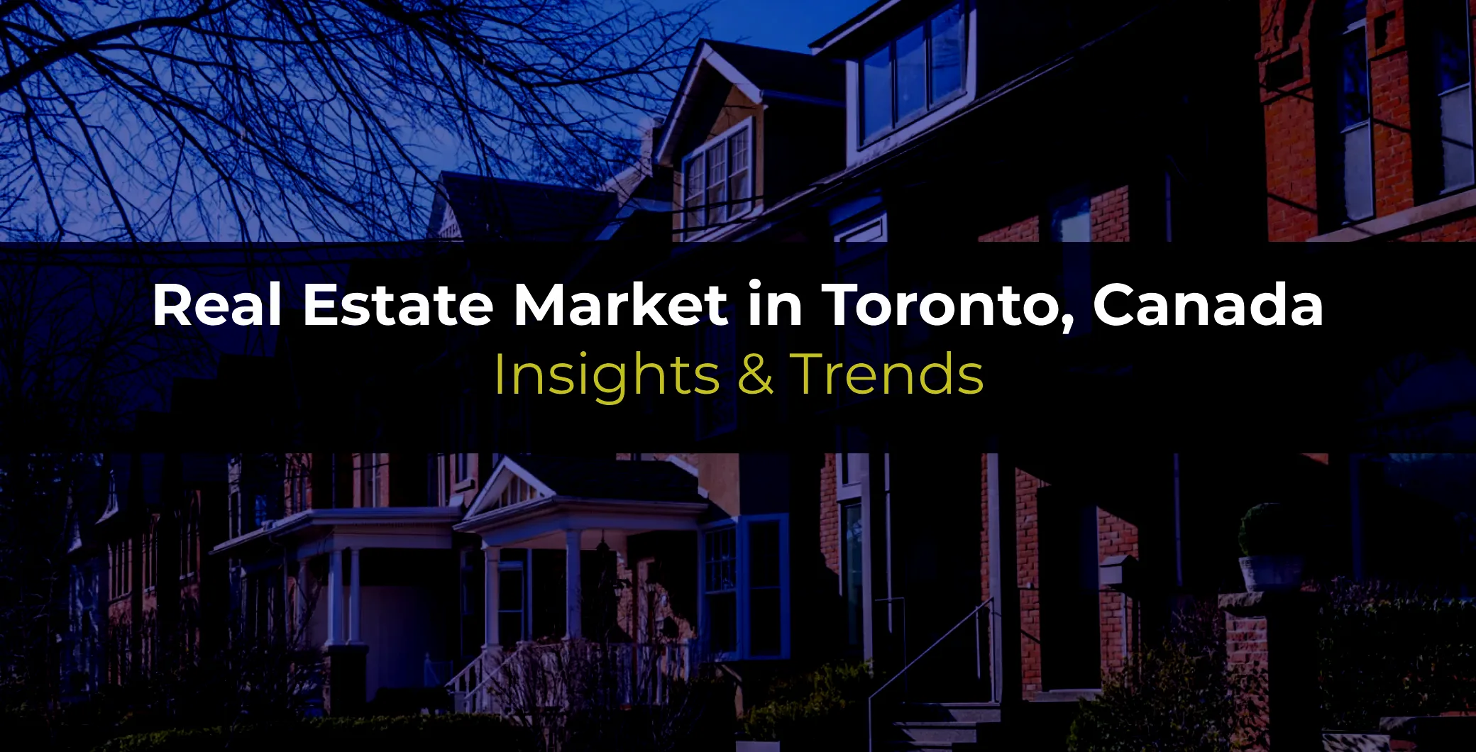 Real Estate Market in Toronto, Canada: Insights & Trends