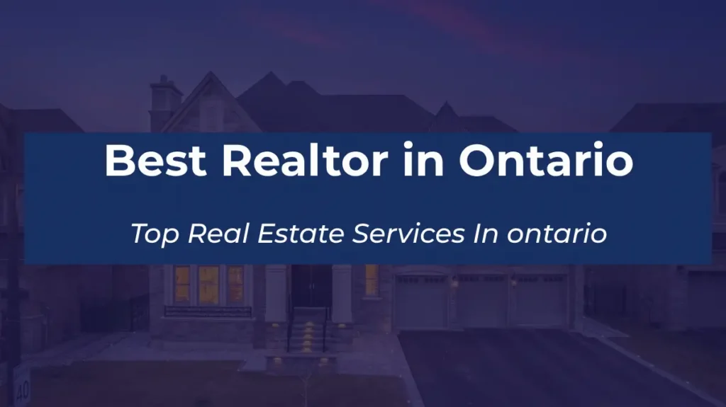 Best Realtor in Ontario: Top Real Estate Services In ontario