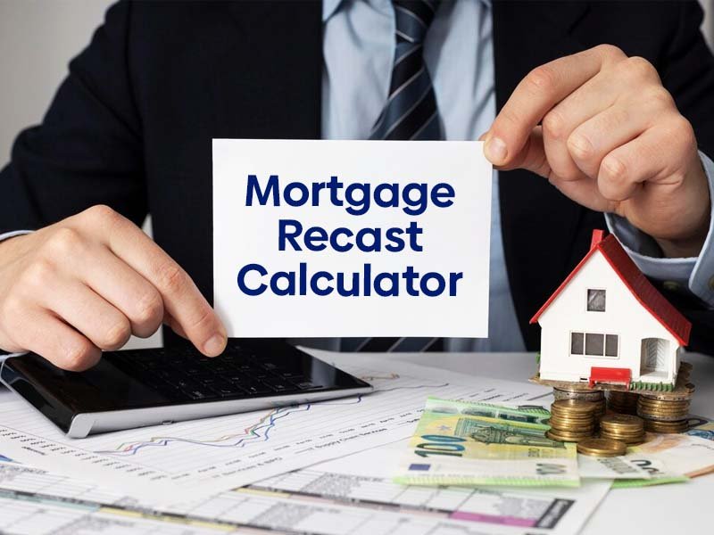 Recast Mortgage Payment Calculator: A Comprehensive Guide